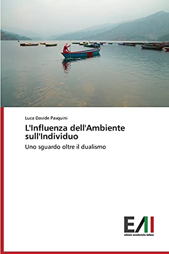 L'Influenza dell'Ambiente sull'Individuo: Uno sguardo oltre il dualismo