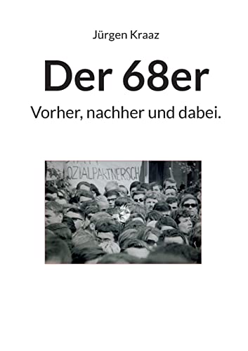 Der 68er: Vorher, nachher und dabei.