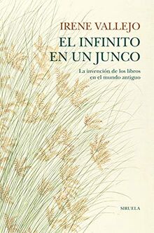 El infinito en un junco: La invención de los libros en el mundo antiguo (Biblioteca de Ensayo / Serie mayor, Band 105)