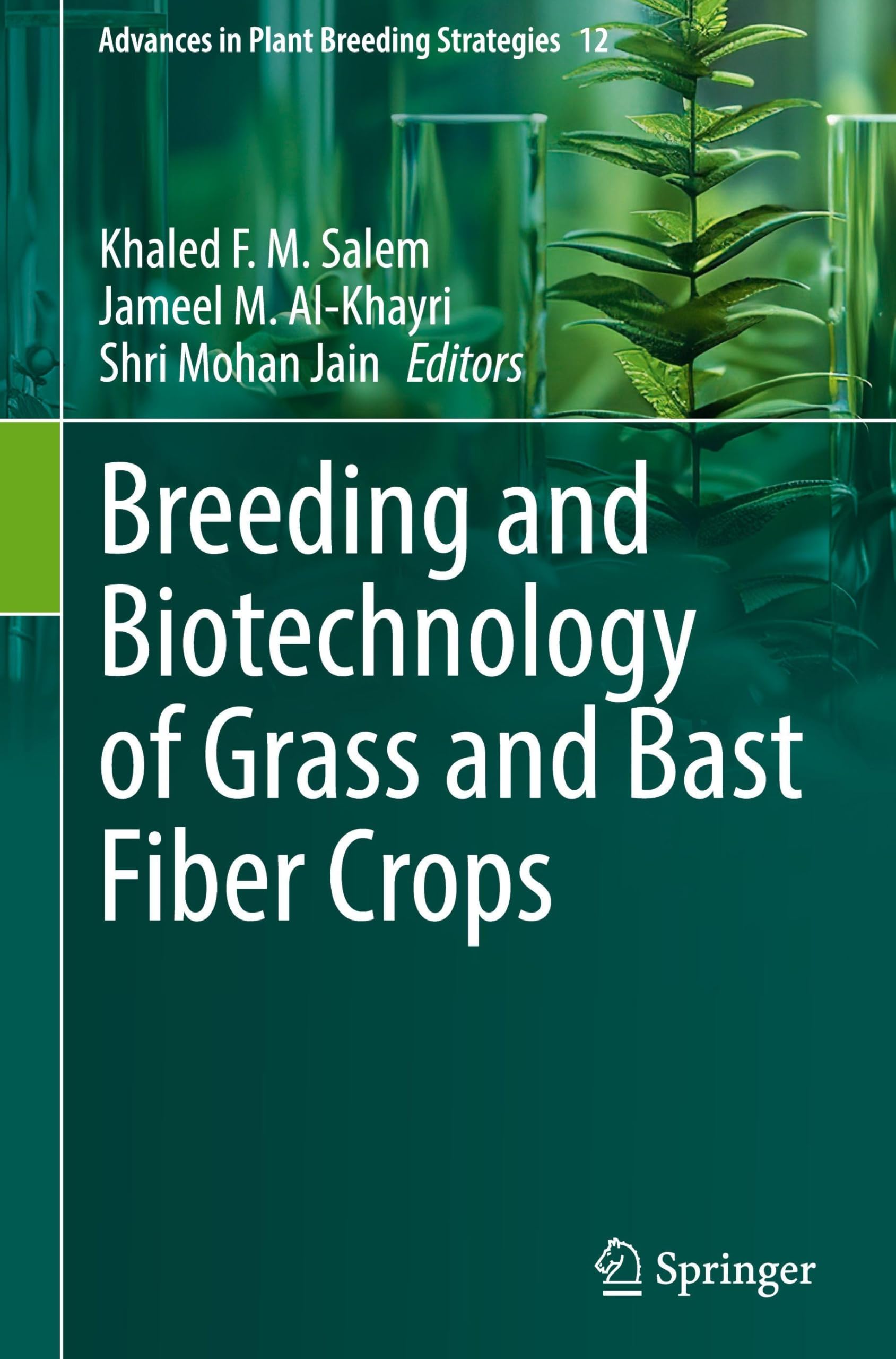 Breeding and Biotechnology of Grass and Bast Fiber Crops (Advances in Plant Breeding Strategies, 12, Band 12)