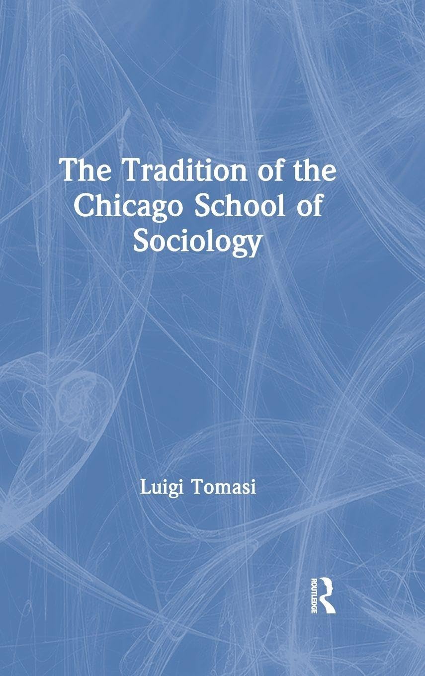 Luigi Tomasi The Tradition Of The Chicago School Of Sociology