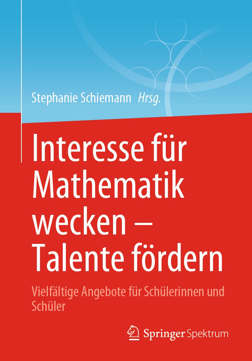 Interesse für Mathematik wecken – Talente fördern: Vielfältige Angebote für Schülerinnen und Schüler