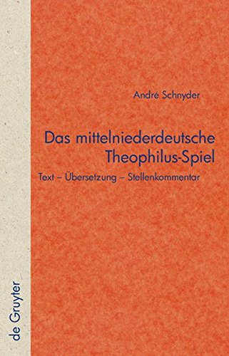 Das mittelniederdeutsche Theophilus-Spiel: Text - Übersetzung - Stellenkommentar (Quellen und Forschungen zur Literatur- und Kulturgeschichte)