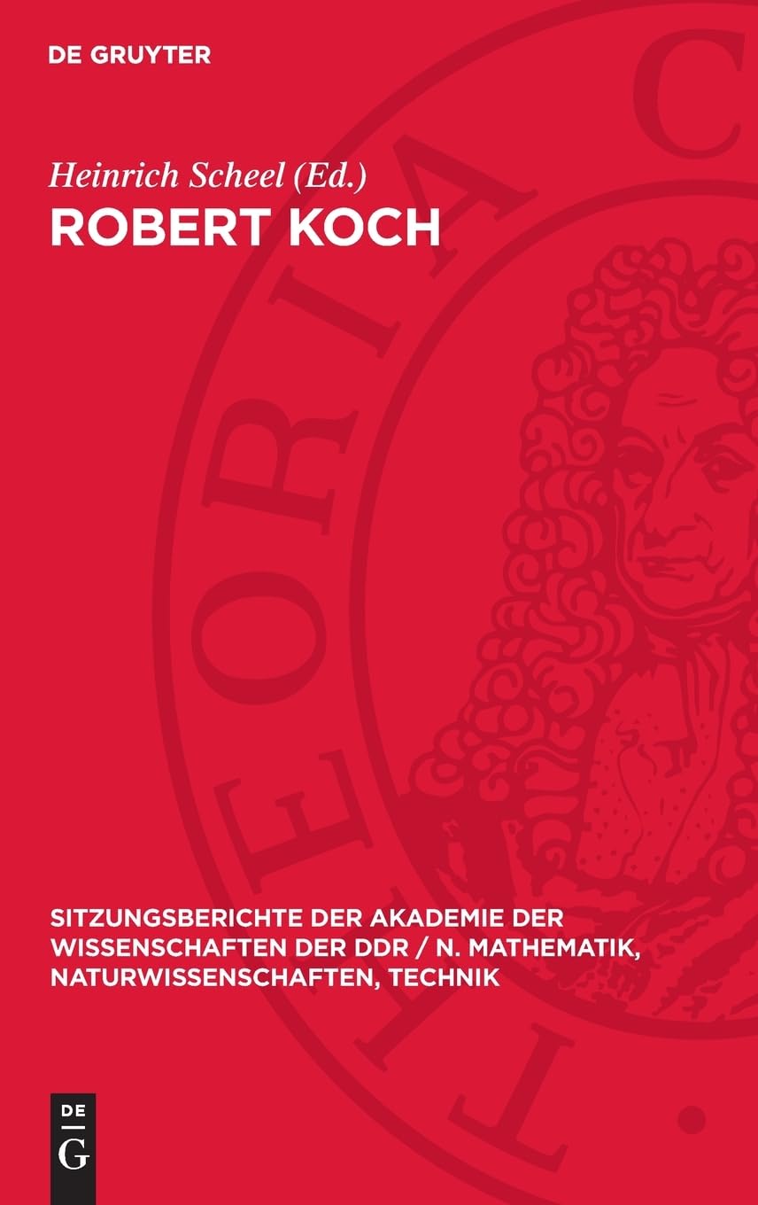 Robert Koch: zum 100. Jahrestag der Entdeckung des Tuberkuloseerregers; Vorträge und Diskussionbeiträge der wissenschaftlichen Festsitzung des Plenums ... Naturwissenschaften, Technik, 1983,4)