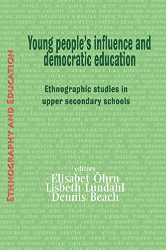 Young People's Influence and Democratic Education: Ethnographic Studies in Upper Secondary Schools (Ethnography and Education)