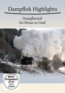 Dampflok Highlights -  Dampfbetrieb bei Minus 20 Grad