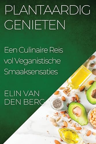 Plantaardig Genieten: Een Culinaire Reis vol Veganistische Smaaksensaties
