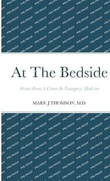 At The Bedside: Stories From a Career in Emergency Medicine