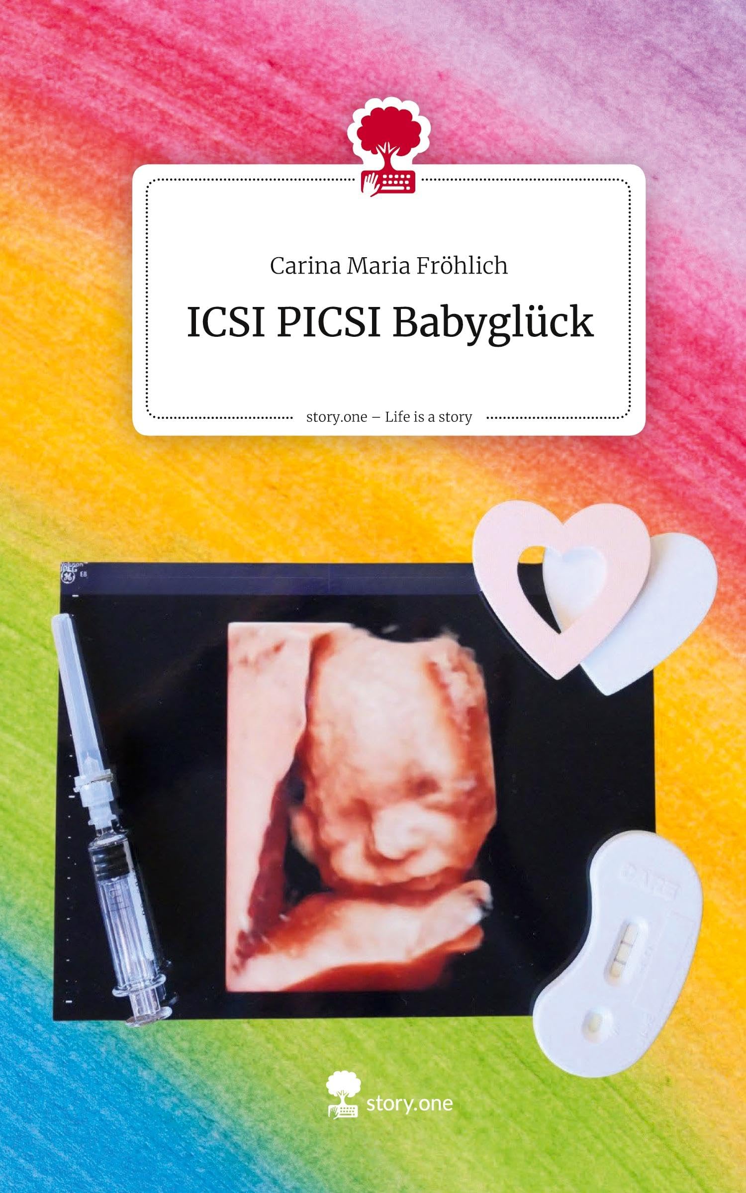 ICSI PICSI Babyglück. Life is a Story - story.one: DE