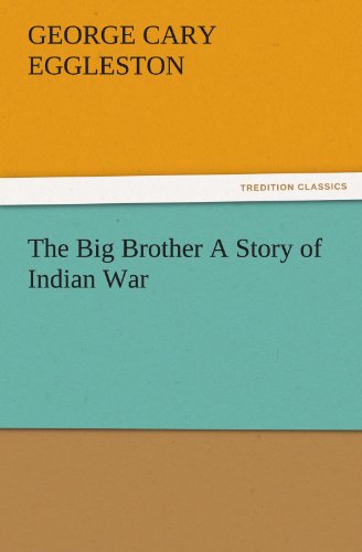 The Big Brother A Story of Indian War (TREDITION CLASSICS)