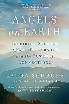 Angels on Earth: Inspiring Real-Life Stories of Fate, Friendship, and the Power of Kindness