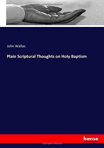 Plain Scriptural Thoughts on Holy Baptism