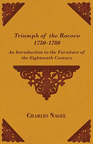 Triumph of the Rococo 1750-1780 - An Introduction to the Furniture of the Eighteenth Century