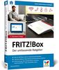FRITZ!Box: Der umfassende Ratgeber. Über 450 Seiten Know-how und Praxis. Geeignet für alle aktuellen FRITZ!Box-Modelle.