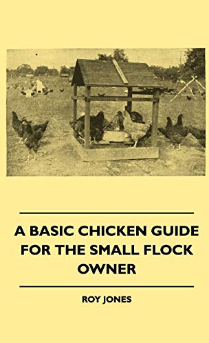 A Basic Chicken Guide For The Small Flock Owner
