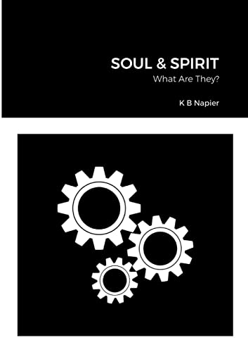 SOUL & SPIRIT: What Are They?