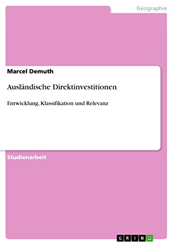 Ausländische Direktinvestitionen: Entwicklung, Klassifikation und Relevanz