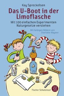 Das U-Boot in der Limoflasche: Mit 100 einfachen Experimenten Naturgesetze verstehen