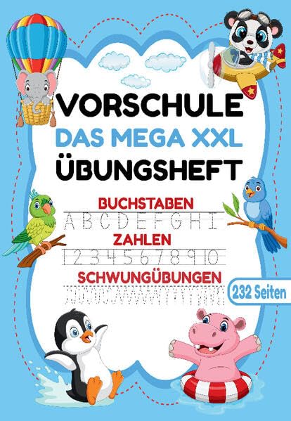 Das MEGA XXL Vorschule Übungsheft – Buchstaben, Zahlen & Schwungübungen mit Tieren: Das große Vorschulbuch mit Tiermotiven für Mädchen und Jungen ab 5 ... Schreiben, Rechnen und Feinmotorik lernen.