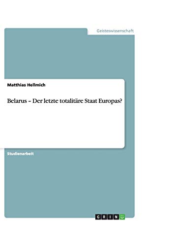 Belarus - Der letzte totalitäre Staat Europas?