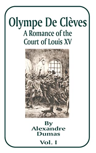 Olympe de Cleves: A Romance of the Court of Louis XV; Volume One