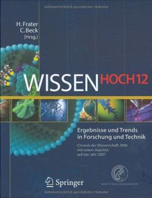 Wissen Hoch 12: Ergebnisse und Trends in Forschung und Technik Chronik der Wissenschaft 2006 mit einem Ausblick auf das Jahr 2007