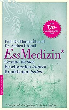 EssMedizin: Gesund bleiben. Beschwerden lindern. Krankheiten heilen.