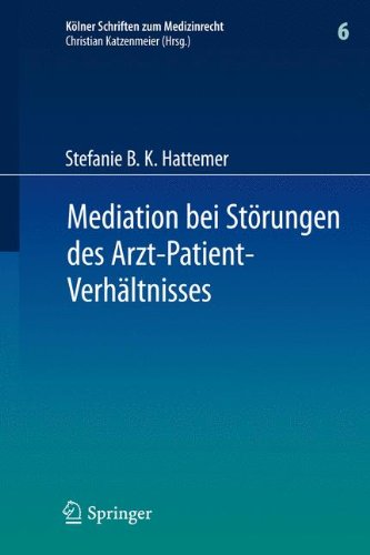 Mediation bei Störungen des Arzt-Patient-Verhältnisses (Kölner Schriften zum Medizinrecht)