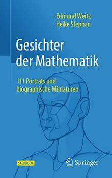 Gesichter der Mathematik: 111 Porträts und biographische Miniaturen