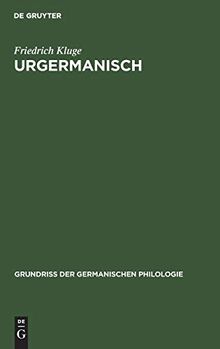 Urgermanisch: Vorgeschichte der altgermanischen Dialekte (Grundriß der germanischen Philologie, 2, Band 2)