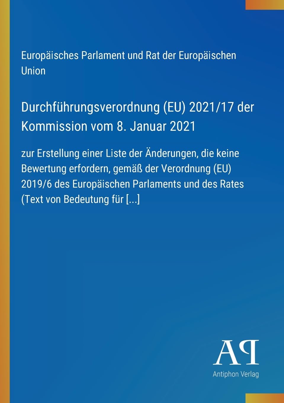 Durchführungsverordnung (EU) 2021/17 der Kommission vom 8. Januar 2021: zur Erstellung einer Liste der Änderungen, die keine Bewertung erfordern, ... und des Rates (Text von Bedeutung für [...]