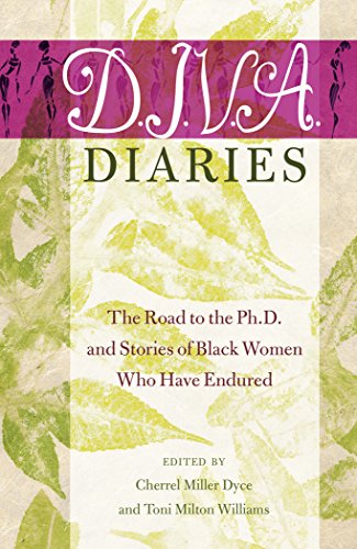 D.I.V.A. Diaries: The Road to the Ph.D. and Stories of Black Women Who Have Endured (Black Studies and Critical Thinking)