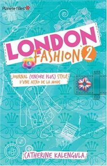 London fashion. Vol. 2. Journal (encore plus) stylé d'une accro de la mode