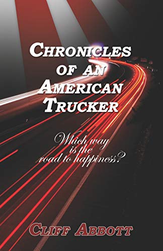 CHRONICLES OF AN AMERICAN TRUCKER: Which Way is the Road to Happiness?