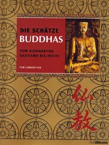 Die Schätze Buddhas. Von Siddhartha Gautama bis heute von Lowenstein, Tom | Buch | Zustand sehr gut