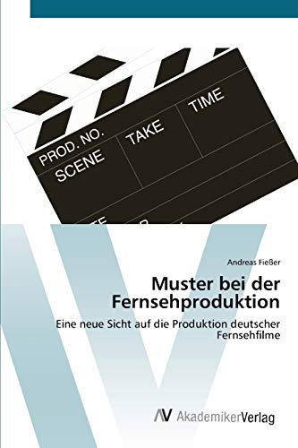 Muster bei der Fernsehproduktion: Eine neue Sicht auf die Produktion deutscher Fernsehfilme