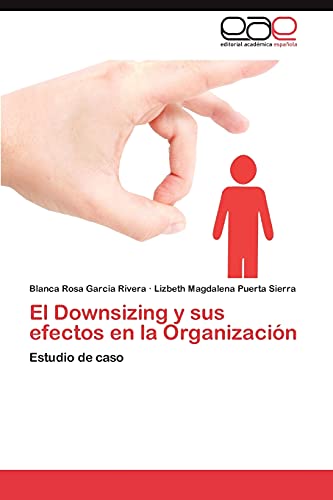 El Downsizing y sus efectos en la Organización: Estudio de caso