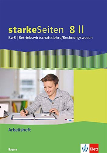 starkeSeiten BwR - Betriebswirtschaftslehre/ Rechnungswesen 8 II. Ausgabe Bayern Realschule: Arbeitsheft Klasse 8 (starkeSeiten BwR - ... Ausgabe für Bayern Realschule ab 2019)