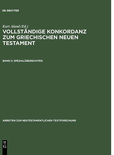 Vollständige Konkordanz zum griechischen Neuen Testament, 2 Bde. in 3 Tl.-Bdn., Bd.2, Spezialübersichten (Arbeiten zur neutestamentlichen Textforschung)
