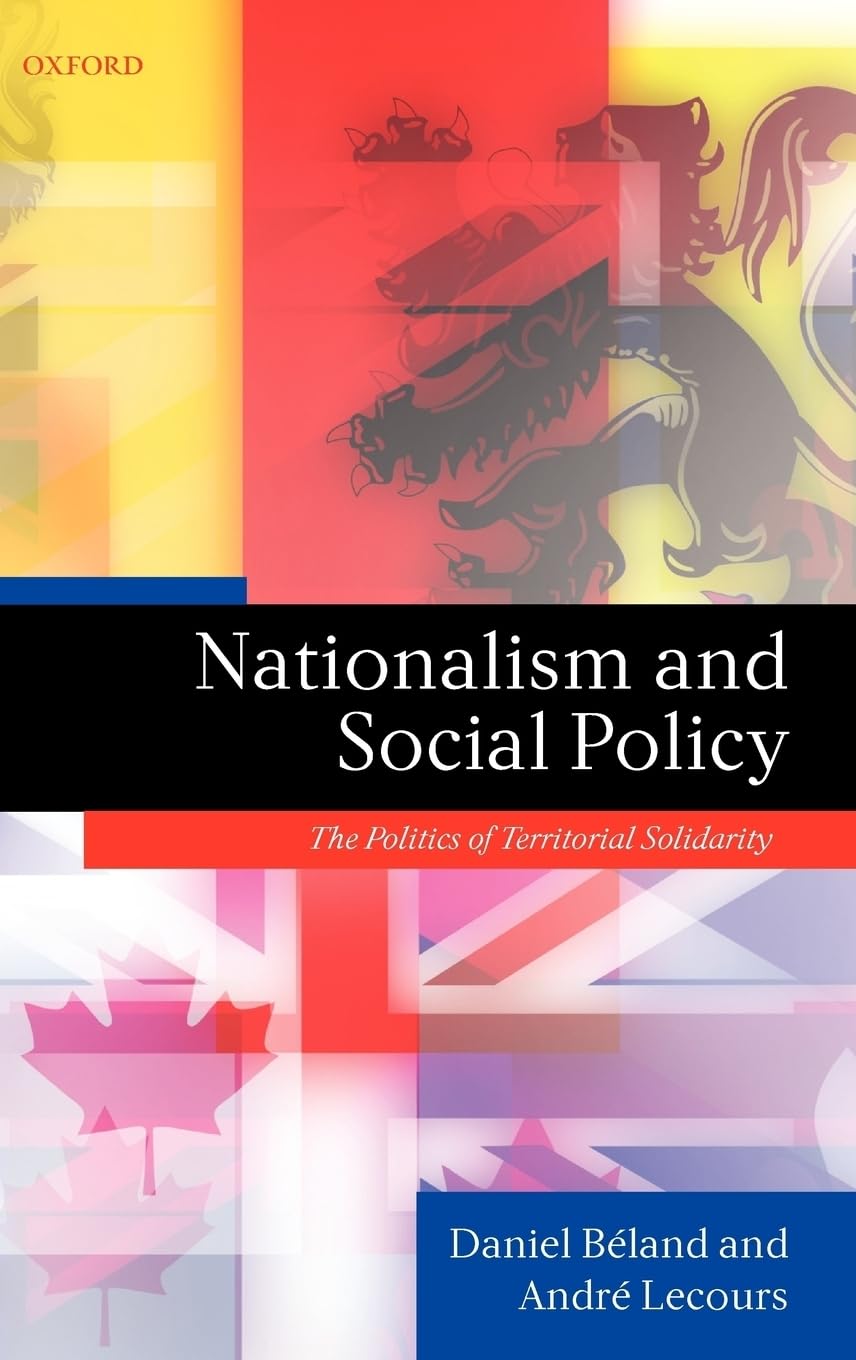 Nationalism and Social Policy: The Politics of Territorial Solidarity. Daniel Beland, Andre Lecours