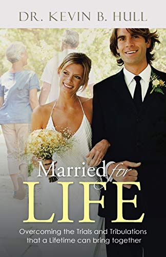 Married for Life: Overcoming the Trials and Tribulations that a Lifetime can bring together