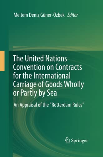 The United Nations Convention on Contracts for the International Carriage of Goods Wholly or Partly by Sea: An Appraisal of the Rotterdam Rules