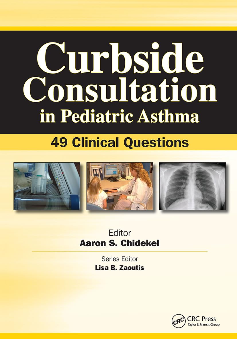 Curbside Consultation in Pediatric Asthma: 49 Clinical Questions (Curbside Consultation in Pediatrics)