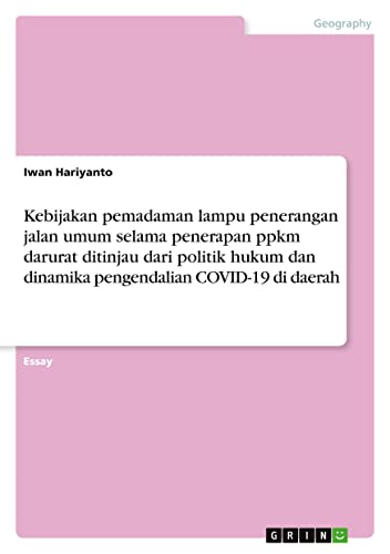 Kebijakan pemadaman lampu penerangan jalan umum selama penerapan ppkm darurat ditinjau dari politik hukum dan dinamika pengendalian COVID-19 di daerah