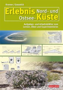 Erlebnis Nord- und Ostsee-Küste: Aufgaben- und Arbeitsblätter zum Lernen, Üben und Experimentieren