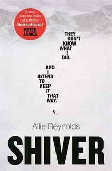 Shiver: They were all there but which one of them did it? An absolutely gripping chiller of a thriller.