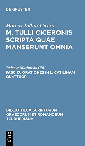 Marcus Tullius Cicero: M. Tulli Ciceronis scripta quae manserunt omnia: Orationes in L. Catilinam quattuor (Bibliotheca scriptorum Graecorum et Romanorum Teubneriana, Band 1187)