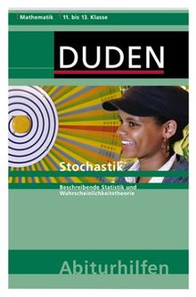 Stochastik 1. Beschreibende Statistik und Wahrscheinlichkeitstheorie. (11. bis 13. Schuljahr). Mathematik (Lernmaterialien)