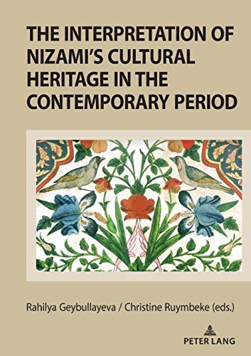 The Interpretation of Nizami’s Cultural Heritage in the Contemporary Period: Shared past and cultural legacy in the transition from the prism of national literature criteria