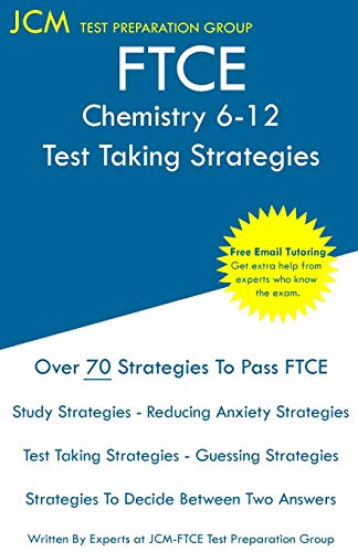 FTCE Chemistry 6-12 - Test Taking Strategies: FTCE 003 Exam - Free Online Tutoring - New 2020 Edition - The latest strategies to pass your exam.